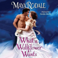 Title: What a Wallflower Wants, Author: Maya Rodale