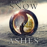 Title: Snow Like Ashes (Snow Like Ashes Series #1), Author: Sara Raasch