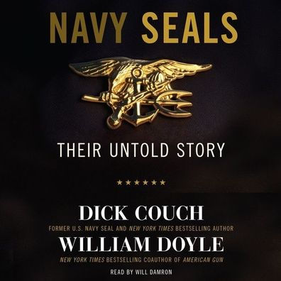 Title: Navy SEALs: Their Untold Story, Author: Dick Couch, William Doyle, Will Damron