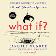 Title: What If?: Serious Scientific Answers to Absurd Hypothetical Questions, Author: Randall Munroe