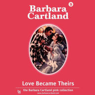 Title: Love Became Theirs, Author: Barbara Cartland