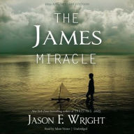 Title: The James Miracle, Tenth Anniversary Edition, Author: Jason F. Wright