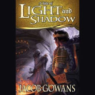 Title: A Tale of Light and Shadow, Author: Jacob Gowans