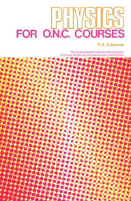 Title: Physics for O.N.C. Courses, Author: R.A. Edwards