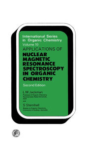 Title: Application of Nuclear Magnetic Resonance Spectroscopy in Organic Chemistry: International Series in Organic Chemistry, Author: L. M. Jackman