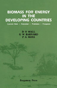 Title: Biomass for Energy in the Developing Countries: Current Role, Potential, Problems, Prospects, Author: D. O. Hall