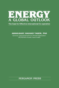 Title: Energy: A Global Outlook: The Case for Effective International Co-operation, Author: Abdulhady Hassan Taher