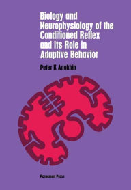 Title: Biology and Neurophysiology of the Conditioned Reflex and Its Role in Adaptive Behavior: International Series of Monographs in Cerebrovisceral and Behavioral Physiology and Conditioned Reflexes, Volume 3, Author: Peter K. Anokhin