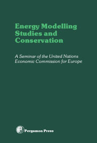 Title: Energy Modelling Studies and Conservation: Proceedings of a Seminar of the United Nations Economics Commission for Europe, Washington D.C., 24-28 March 1980, Author: Sam Stuart