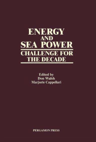 Title: Energy and Sea Power: Challenge for the Decade, Author: Don Walsh