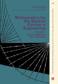 Title: Mathematics for the General Course in Engineering: The Commonwealth and International Library of Science, Technology, Engineering and Liberal Studies: General Engineering Division, Volume 1, Author: John C Moore
