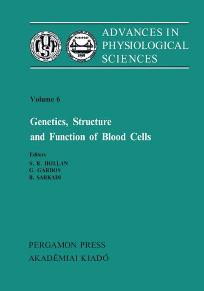 Genetics, Structure and Function of Blood Cells: Proceedings of the 28th International Congress of Physiological Sciences, Budapest, 1980