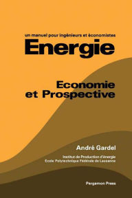 Title: Energie: Economie et Prospective, Author: André Gardel