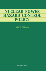 Title: Nuclear Power Hazard Control Policy, Author: John C. Chicken