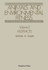Title: Animals and Environmental Fitness: Physiological and Biochemical Aspects of Adaptation and Ecology: Abstracts, Author: R. Gilles