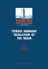 Title: Steroid Hormone Regulation of the Brain: Proceedings of an International Symposium Held at the Wenner-Gren Center, Stockholm, 27-28 October 1980, Author: Kjell Fuxe