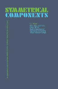 Title: Symmetrical Components: The Commonwealth and International Library: Applied Electricity and Electronics Division, Author: L. J. Myatt