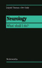 Neurology: What Shall I Do?