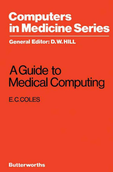 A Guide to Medical Computing: Computers in Medicine Series