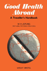 Title: Good Health Abroad: A Traveller's Handbook, Author: W. H. Jopling