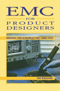 Title: EMC for Product Designers: Meeting the European EMC Directive, Author: Tim Williams
