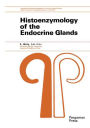 Histoenzymology of the Endocrine Glands: International Series of Monographs in Pure and Applied Biology: Modern Trends in Physiological Sciences