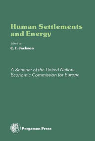 Title: Human Settlements and Energy: An Account of the ECE Seminar on the Impact of Energy Considerations on the Planning and Development of Human Settlements, Ottawa, Canada, 3 - 14 October 1977, Author: C. I. Jackson