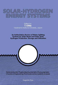 Title: Solar-Hydrogen Energy Systems: An Authoritative Review of Water-Splitting Systems by Solar Beam and Solar Heat: Hydrogen Production, Storage and Utilisation, Author: Tokio Ohta