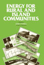 Energy for Rural and Island Communities: Proceedings of the Conference, Held in Inverness, Scotland, 22-24 September 1980