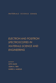Title: Electron and Positron Spectroscopies in Materials Science and Engineering: Materials Science and Technology, Author: Otto Buck