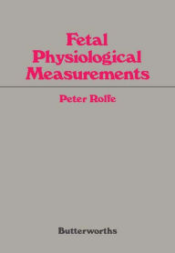 Title: Fetal Physiological Measurements: Proceedings of the Second International Conference on Fetal and Neonatal Physiological Measurements, Author: Peter Rolfe