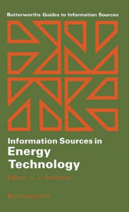 Title: Information Sources in Energy Technology: Butterworths Guides to Information Sources, Author: L. J. Anthony