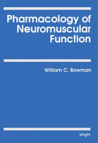 Title: Pharmacology of Neuromuscular Function, Author: William C. Bowman