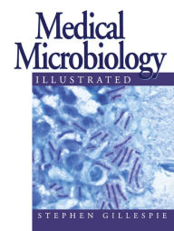 Title: Medical Microbiology Illustrated, Author: S. H. Gillespie