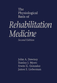 Title: The Physiological Basis of Rehabilitation Medicine, Author: John A. Downey