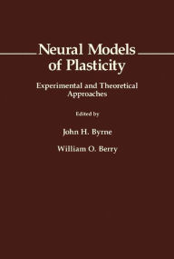 Title: Neural Models of Plasticity: Experimental and Theoretical Approaches, Author: John H. Byrne