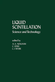 Title: Liquid Scintillation: Science and Technology, Author: A. A. Noujaim