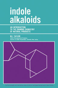 Title: Indole Alkaloids: An Introduction to the Enamine Chemistry of Natural Products, Author: W. I. Taylor