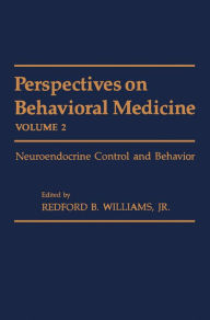 Title: Perspectives on Behavioral Medicine: Neuroendocrine Control and Behavior, Author: Redford B. Williams