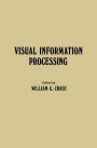 Visual Information Processing: Proceedings of the Eighth Annual Carnegie Symposium on Cognition, Held at the Carnegie-Mellon University, Pittsburgh, Pennsylvania, May 19, 1972