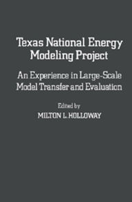 Title: Texas National Energy Modeling Project: An Experience in Large-Scale Model Transfer and Evaluation, Author: Milton L. Holloway