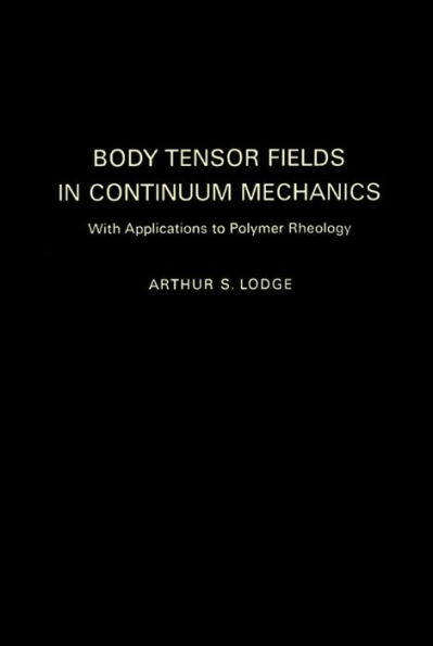 Body Tensor Fields in Continuum Mechanics: With Applications to Polymer Rheology