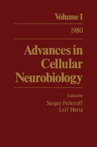 Title: Advances in Cellular Neurobiology: Volume 1, Author: Sergey Fedoroff