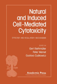 Title: Natural and Induced Cell-Mediated Cytotoxicity: Effector and Regulatory Mechanisms, Author: Gert Riethmüller