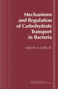 Title: Mechanisms and Regulation of Carbohydrate Transport in Bacteria, Author: Milton H. Saier