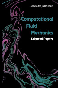 Title: Computational Fluid Mechanics: Selected Papers, Author: Alexandre Joel Chorin