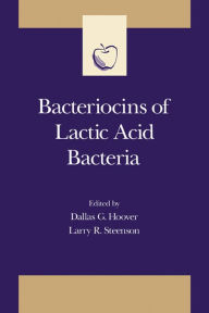 Title: Bacteriocins of Lactic Acid Bacteria, Author: Dallas G. Hoover