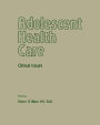 Adolescent Health Care: Clinical Issues