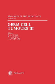 Title: Germ Cell Tumours III: Proceedings of the Third Germ Cell Tumour Conference Held in Leeds, UK, on 8th-10th September 1993, Author: W.G. Jones