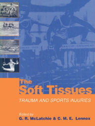 Title: The Soft Tissues: Trauma and Sports Injuries, Author: G. R. McLatchie